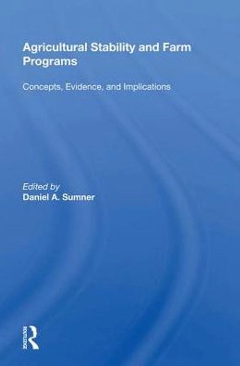Agricultural Stability And Farm Programs: Concepts, Evidence, Implications