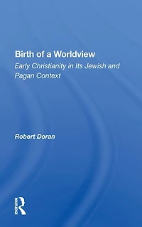 Birth Of A Worldview: Early Christianity Its Jewish And Pagan Context