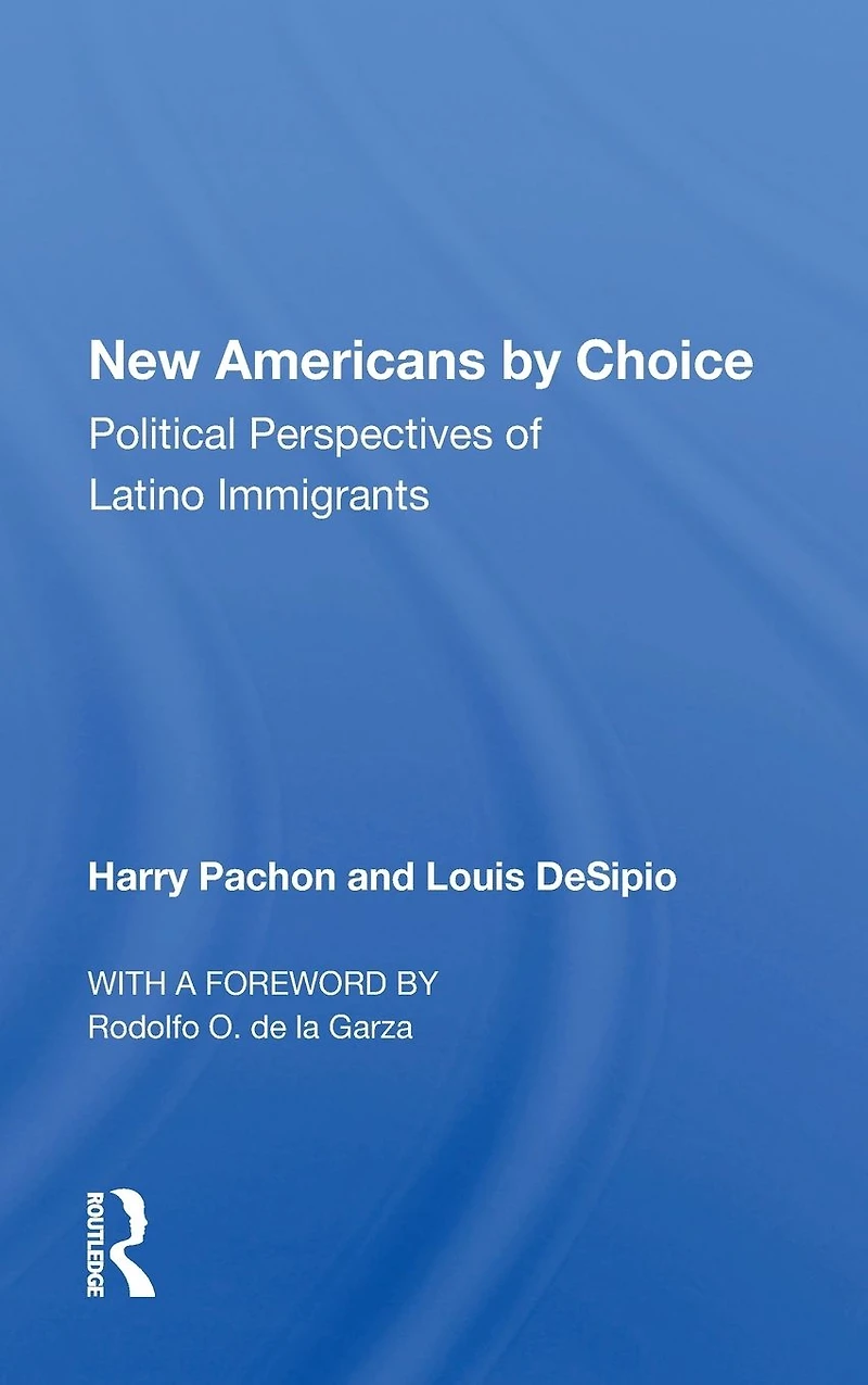 New Americans By Choice: Political Perspectives Of Latino Immigrants