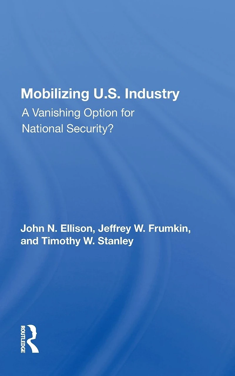 Mobilizing U.S. Industry: A Vanishing Option For National Security?