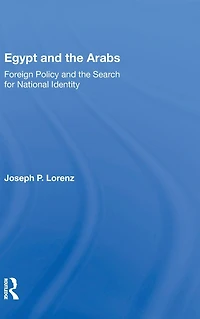 Egypt And The Arabs: Foreign Policy Search For National Identity