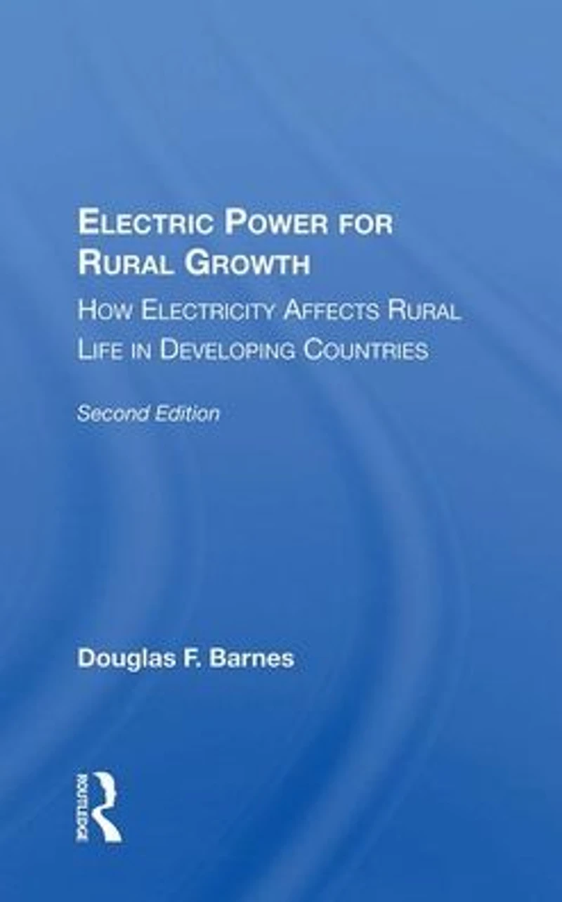 Electric Power For Rural Growth: How Electricity Affects Life Developing Countries
