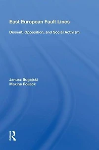 East European Fault Lines: Dissent, Opposition, And Social Activism