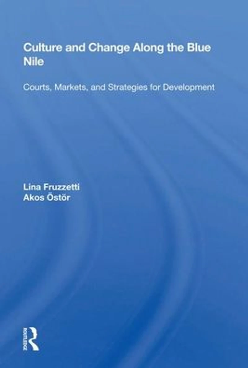 Culture and Change Along the Blue Nile: "Courts, Markets, Strategies for Development"