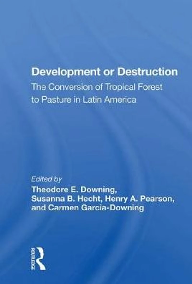 Development or Destruction: The Conversion of Tropical Forest to Pasture Latin America