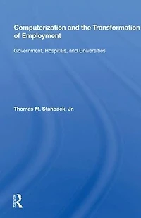 Computerization And The Transformation Of Employment: Government, Hospitals, Universities
