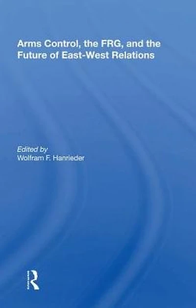 Arms Control, The Frg, And Future Of East-west Relations