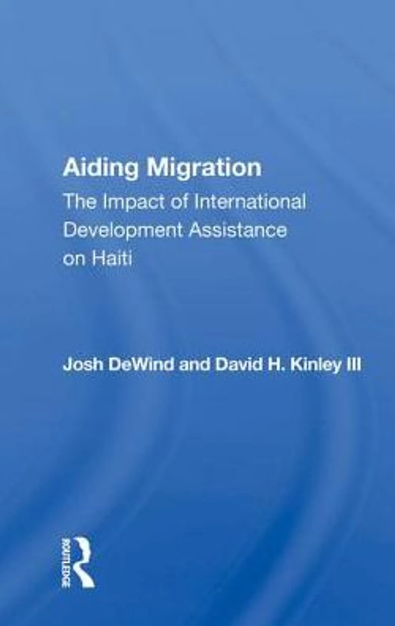 Aiding Migration: The Impact Of International Development Assistance On Haiti