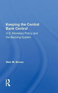 Keeping The Central Bank Central: U.s. Monetary Policy And Banking System