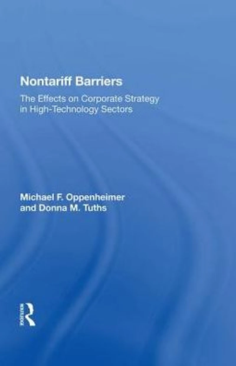 Nontariff Barriers: The Effects On Corporate Strategy High-technology Sectors