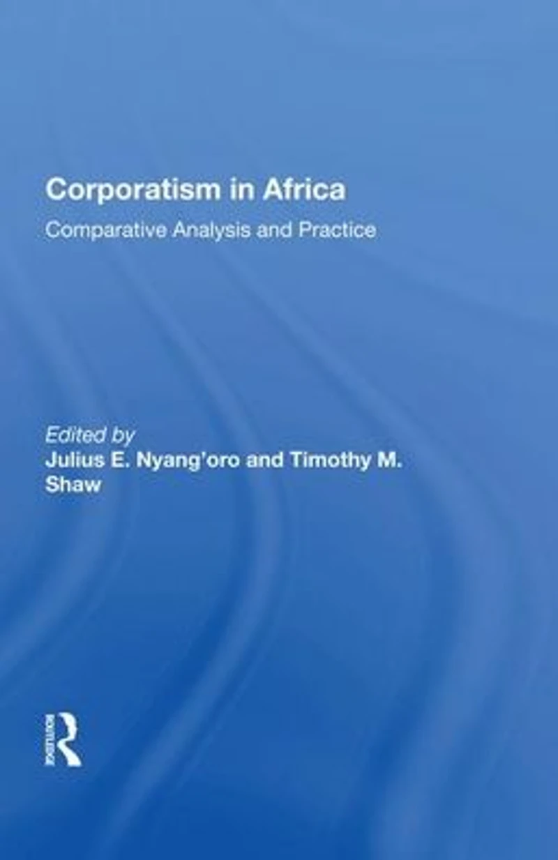 Corporatism Africa: Comparative Analysis and Practice