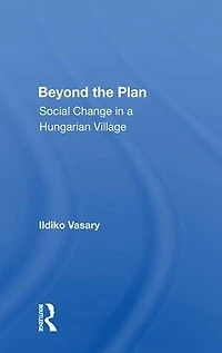 Beyond The Plan: Social Change A Hungarian Village