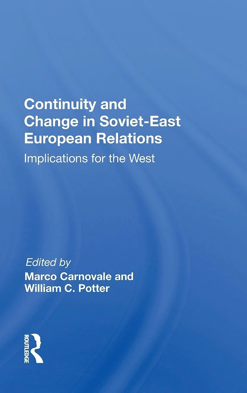 Continuity And Change Soviet-east European Relations: Implications For The West