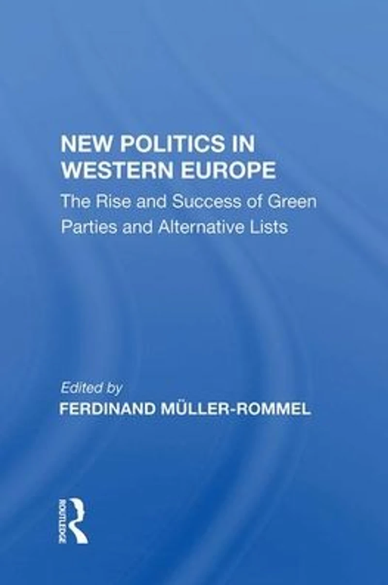 New Politics Western Europe: The Rise and Success of Green Parties Alternative Lists