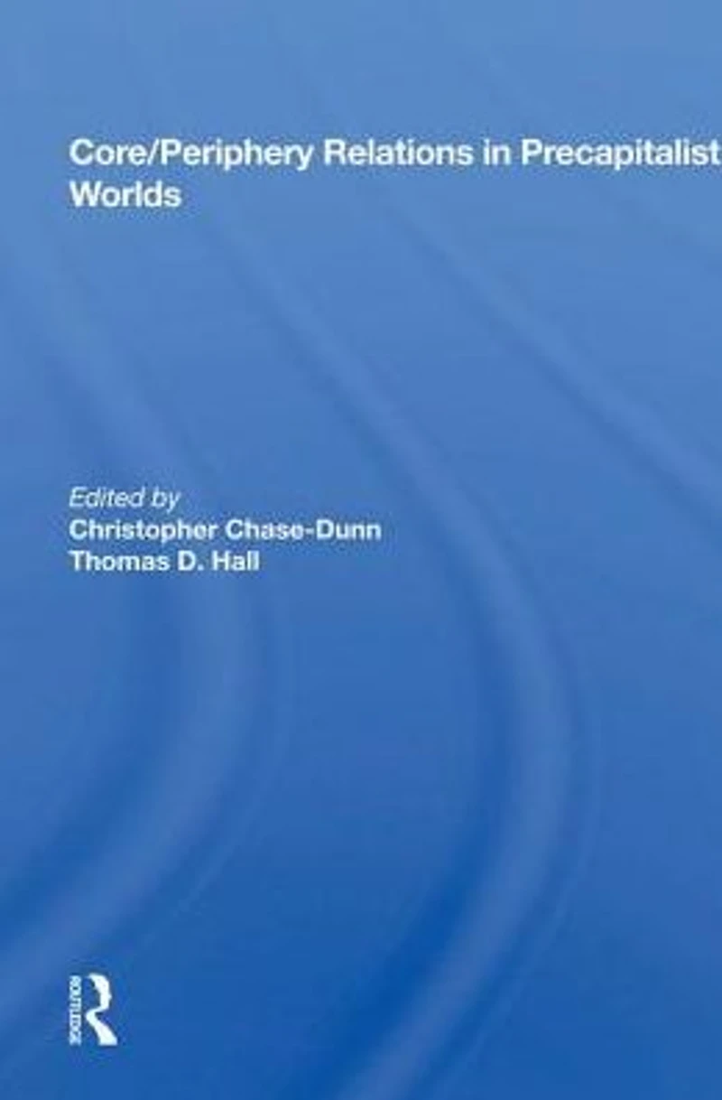 Core/Periphery Relations Precapitalist Worlds