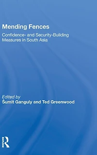 Mending Fences: Confidence- And Security-building Measures South Asia