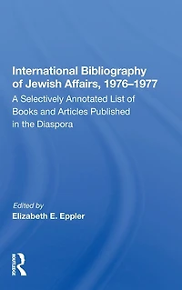 International Bibliography of Jewish Affairs, 1976-1977: A Selectively Annotated List Books and Articles Published the Diaspora