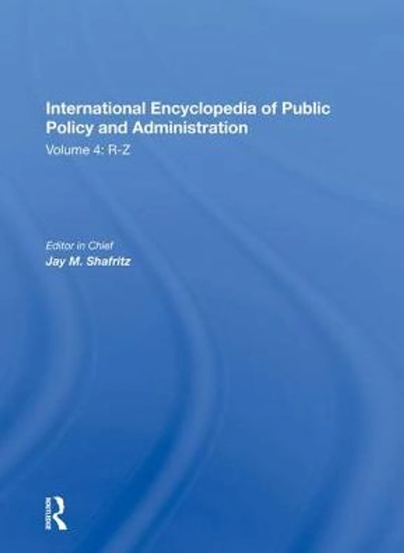 International Encyclopedia of Public Policy and Administration Volume 4