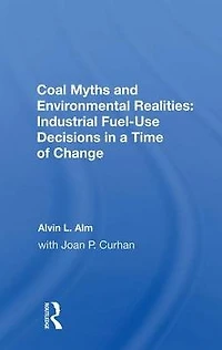 Coal Myths and Environmental Realities: Industrial Fuel-Use Decisions a Time of Change