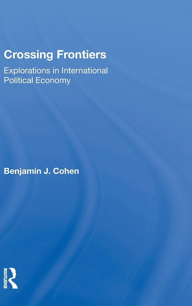 Crossing Frontiers: Explorations International Political Economy