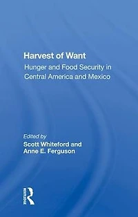 Harvest Of Want: Hunger And Food Security Central America Mexico