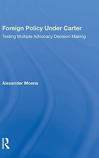 Foreign Policy Under Carter: Testing Multiple Advocacy Decision Making