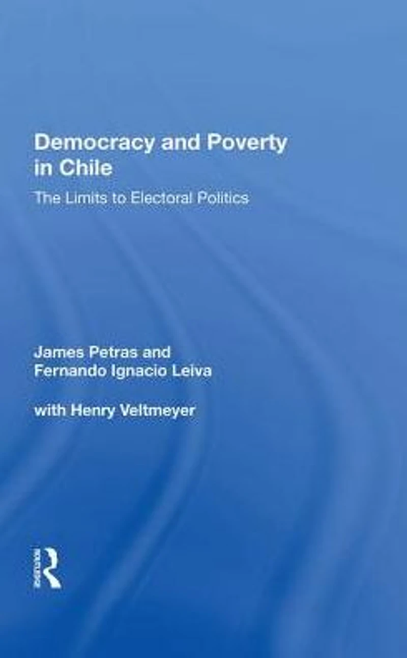 Democracy and Poverty Chile: The Limits to Electoral Politics