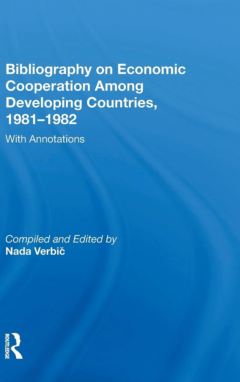 Bibliography On Economic Cooperation Among Developing Countries, 1981-1982: With Annotations