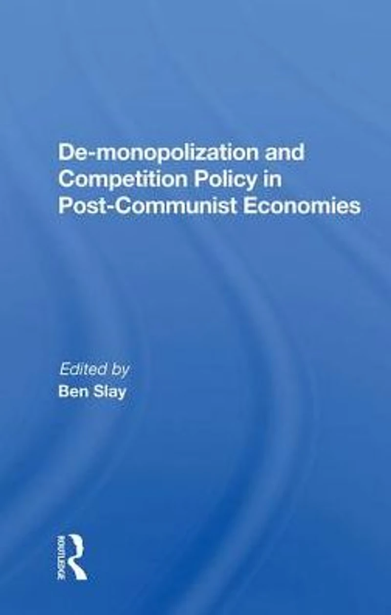 De-monopolization And Competition Policy Post-communist Economies