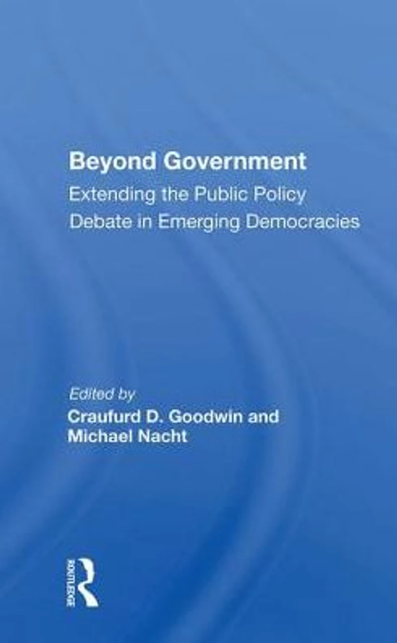 Beyond Government: Extending The Public Policy Debate Emerging Democracies