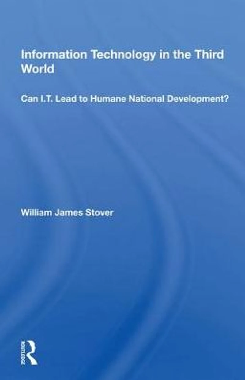 Information Technology The Third World: Can I. T. Lead To Humane National Development?