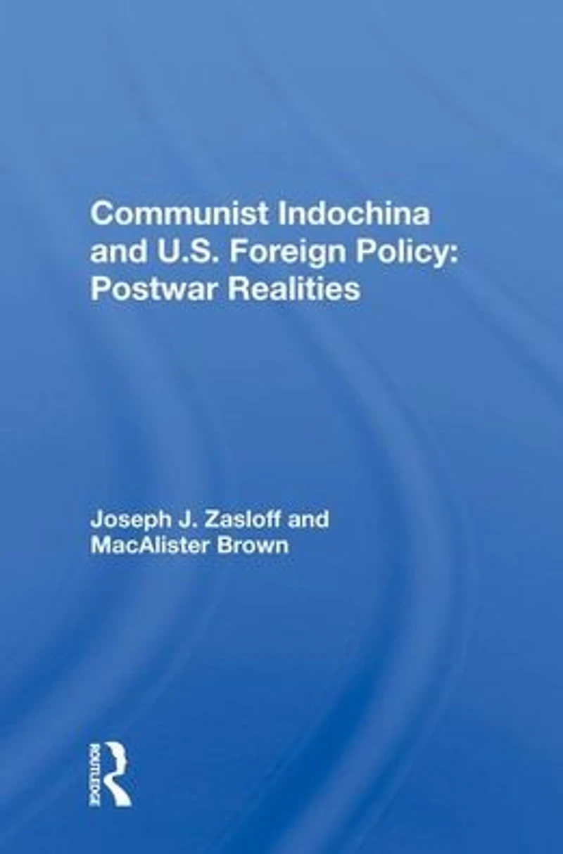 Communist Indochina And U.s. Foreign Policy: Postwar Realities