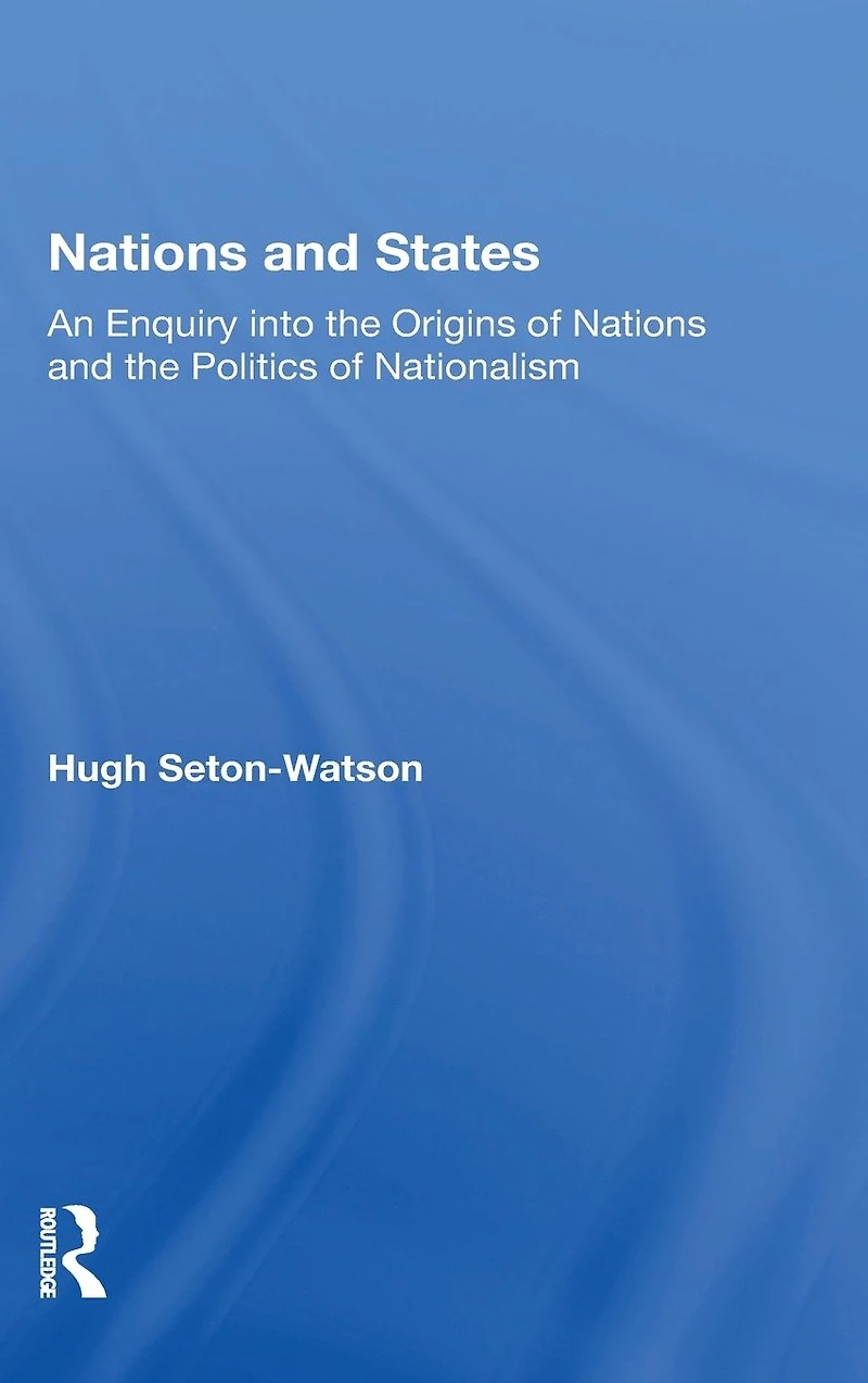 Nations And States: An Enquiry Into The Origins Of Politics Nationalism