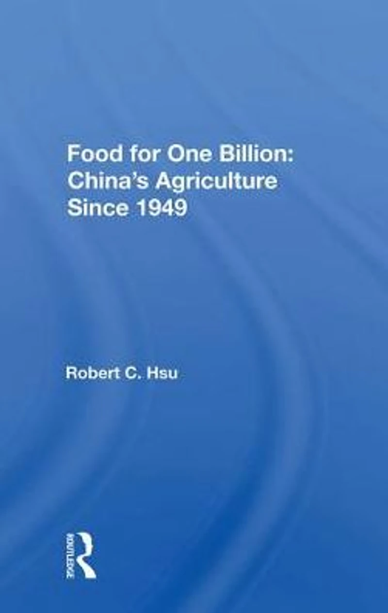 Food For One Billion: China's Agriculture Since 1949