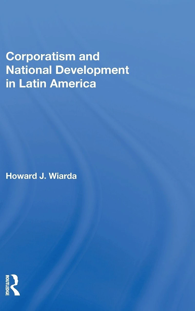 Corporatism And National Development Latin America