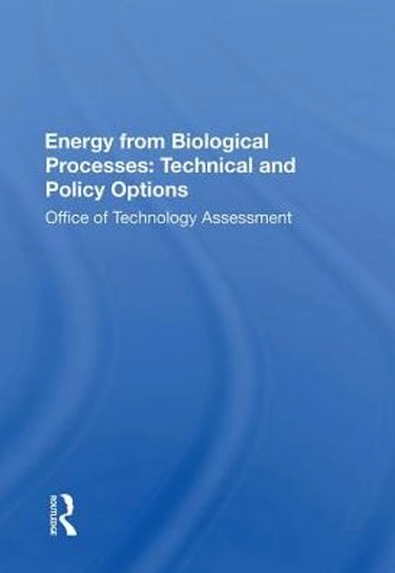 Energy From Biological Processes: Technical And Policy Options