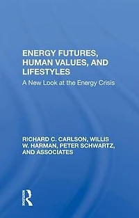 Energy Futures, Human Values, And Lifestyles: A New Look At The Crisis