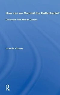 How Can We Commit The Unthinkable?: Genocide: Human Cancer