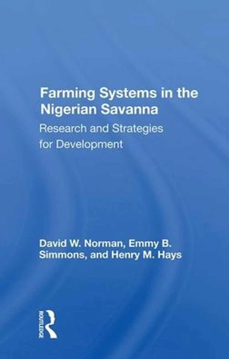 Farming Systems The Nigerian Savanna: Research And Strategies For Development