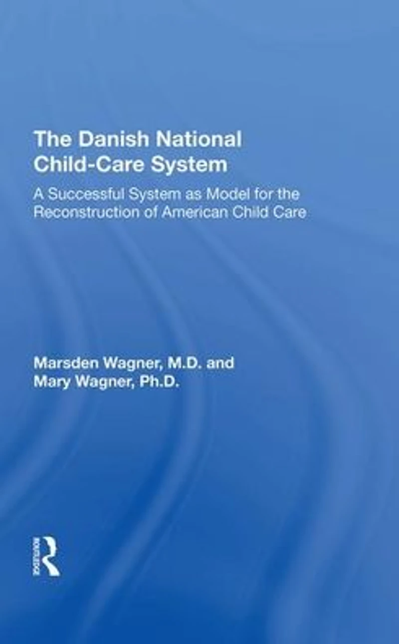 the Danish National Child-Care System: A Successful System as Model for Reconstruction of American Child Care