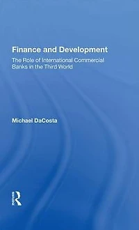 Finance and Development: the Role of International Commercial Banks Third World