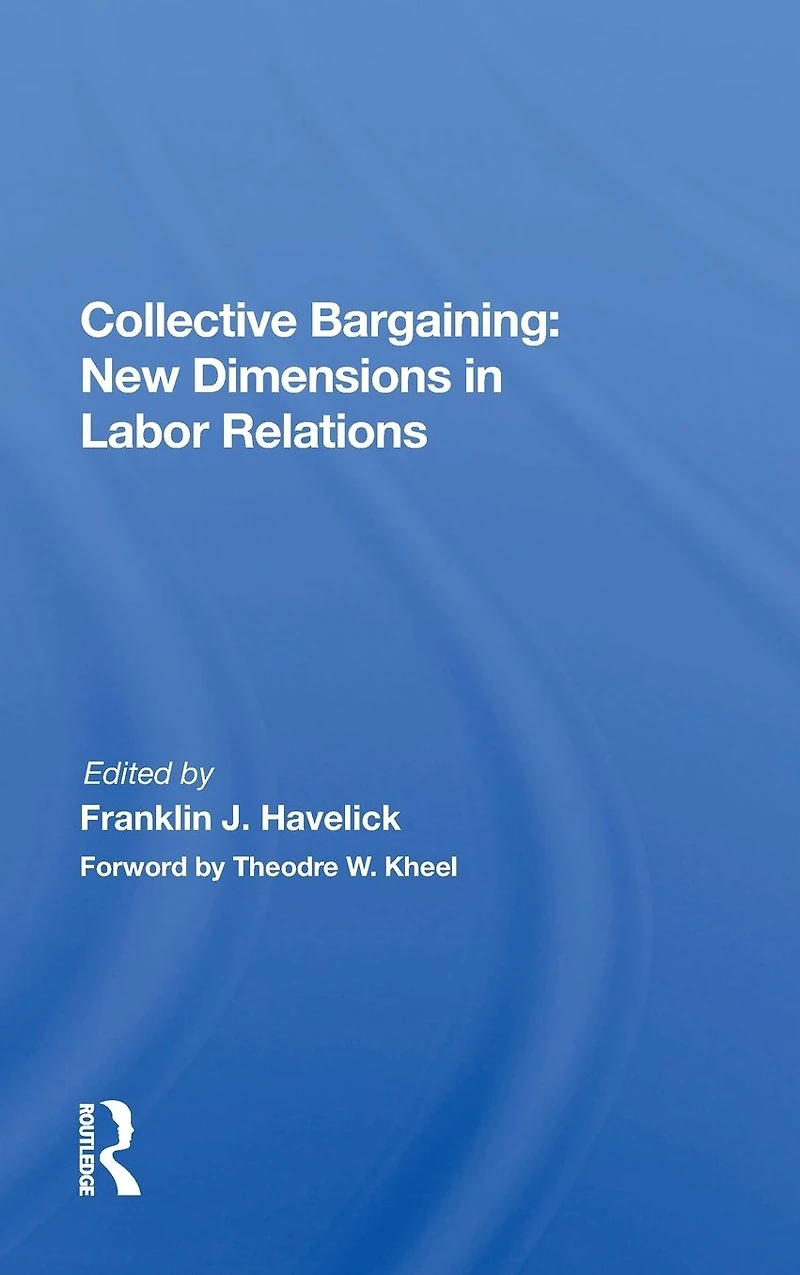 Collective Bargaining: New Dimensions Labor Relations