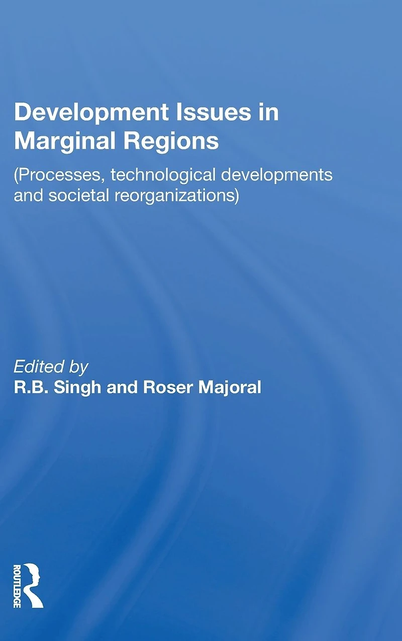 Development Issues Marginal Regions: Processes, technological developments and societal reorganizations