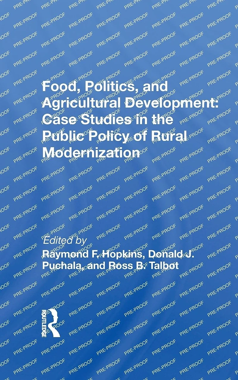 Food, Politics, And Agricultural Development: Case Studies The Public Policy Of Rural Modernization