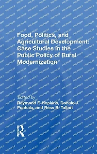 Food, Politics, And Agricultural Development: Case Studies The Public Policy Of Rural Modernization