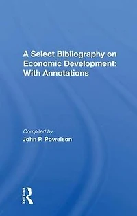 A Select Bibliography On Economic Development: With Annotations