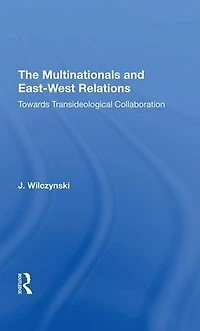 The Multinationals and East-West Relations: Towards Transideological Collaboration