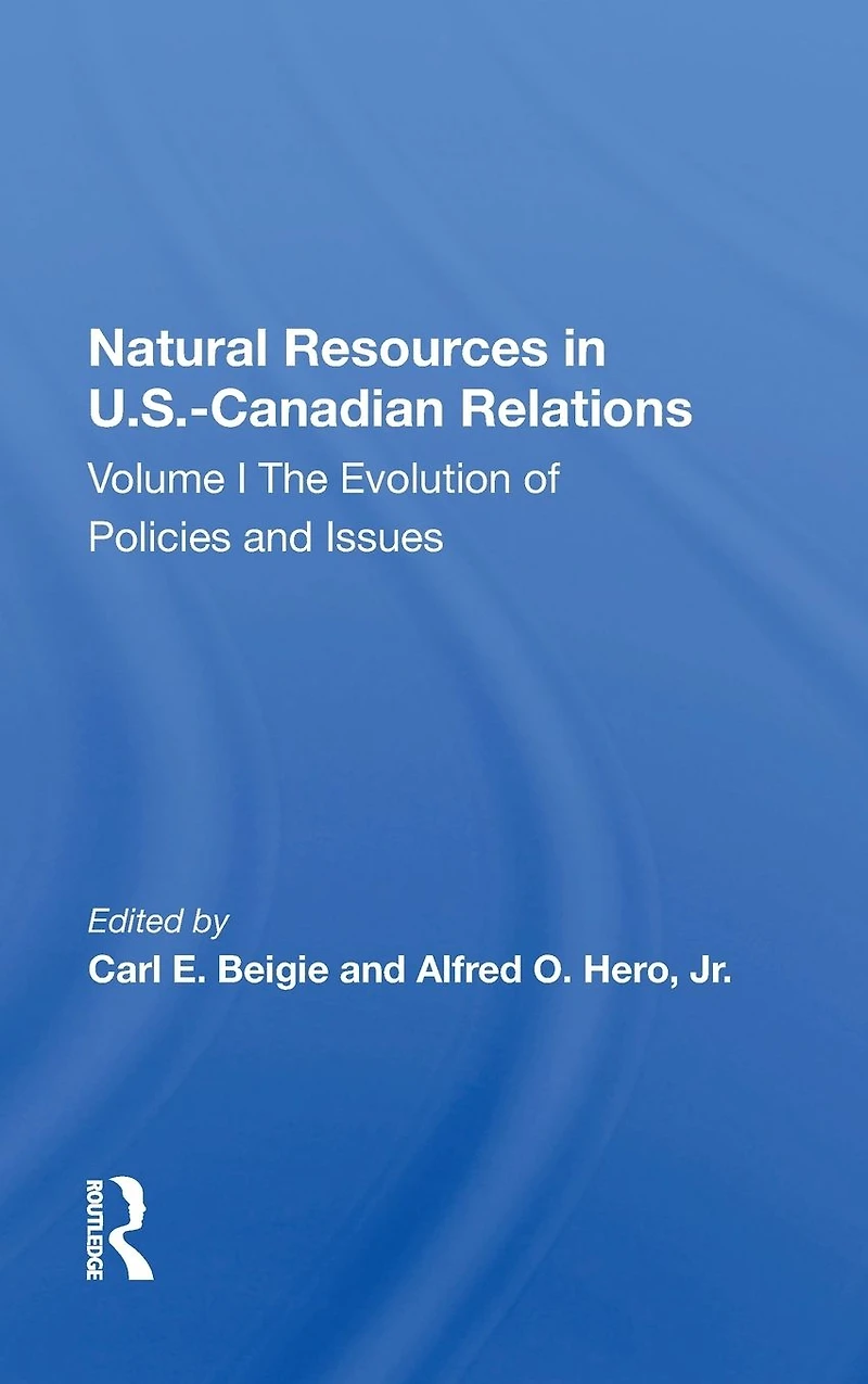 Natural Resources U.S.-Canadian Relations: The Evolution of Policies and Issues