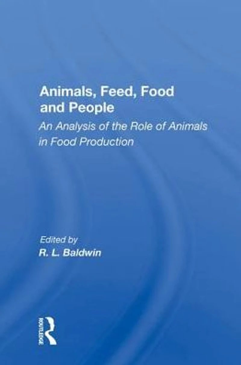 Animals, Feed, Food and People: An Analysis of the Role Animals Production