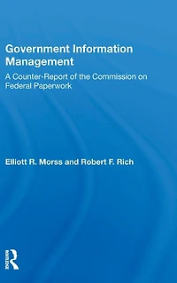 Government Information Management: A Counterreport Of The Commission On Federal Paperwork